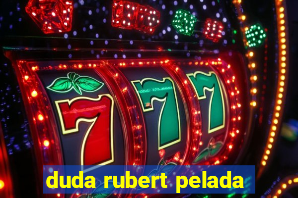 duda rubert pelada